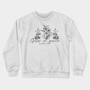 Grace 2 Peter 3:18 Grow in Grace Flowers Crewneck Sweatshirt